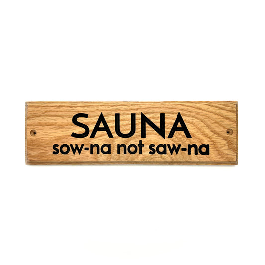 Sauna Sign – “Sow-na, Not Saw-na” (Oak)